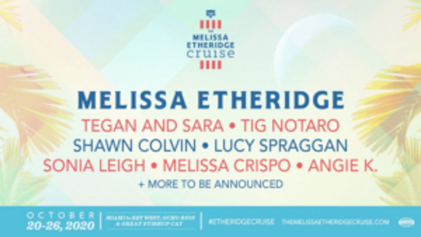 The Melissa Etheridge Cruise IV Adds Tegan and Sara and Tig Notaro The Melissa Etheridge Cruise IV Adds Tegan and Sara and Tig Notaro Image
