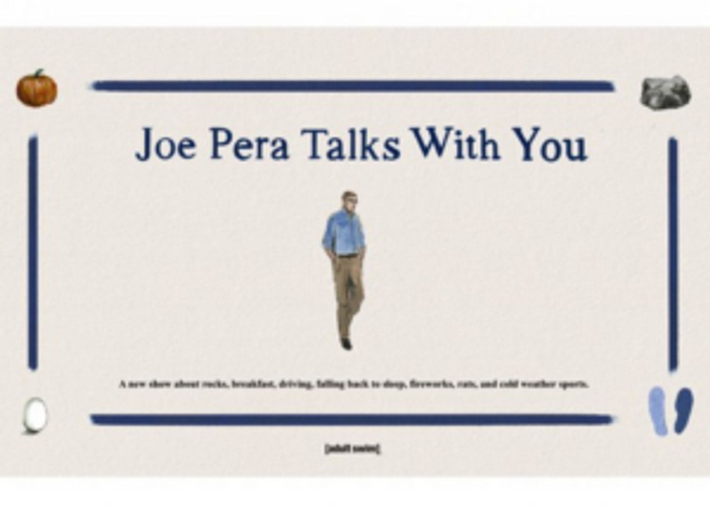 Joe Pera Shares More of His Lovable Wisdom in Season Two of JOE PERA TALKS WITH YOU Joe Pera Shares More of His Lovable Wisdom in Season Two of JOE PERA TALKS WITH YOU Image