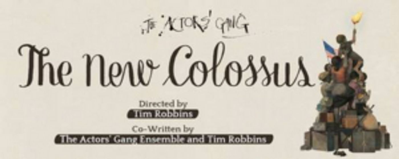 The Actors' Gang and Tim Robbins Announce North American Tour of THE NEW COLOSSUS for the 2019–2020 Season  Image