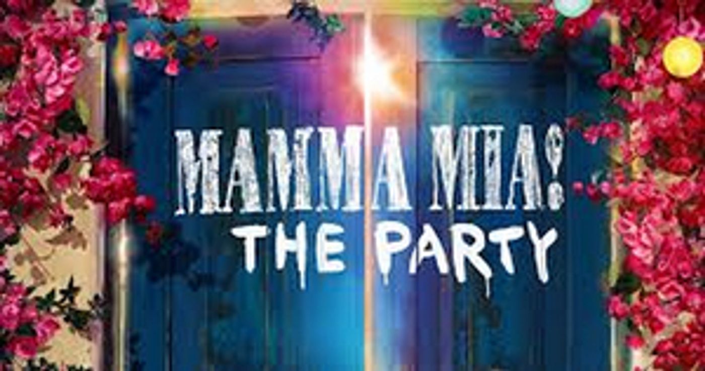 MAMMA MIA! THE PARTY Announces New Booking Period  Image