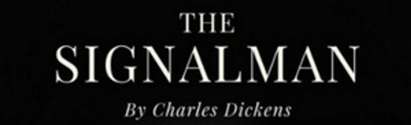 THE SIGNALMAN By Charles Dickens is Coming to the Old Red Lion Theatre THE SIGNALMAN By Charles Dickens is Coming to the Old Red Lion Theatre Image