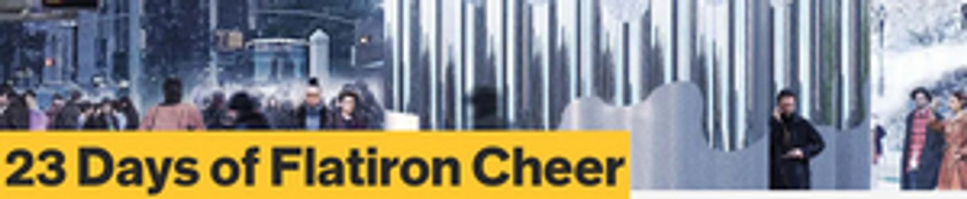 Flatiron/23rd Street Partnership Will Host Eighth Annual '23 Days of Flatiron Cheer' Flatiron/23rd Street Partnership Will Host Eighth Annual '23 Days of Flatiron Cheer' Image