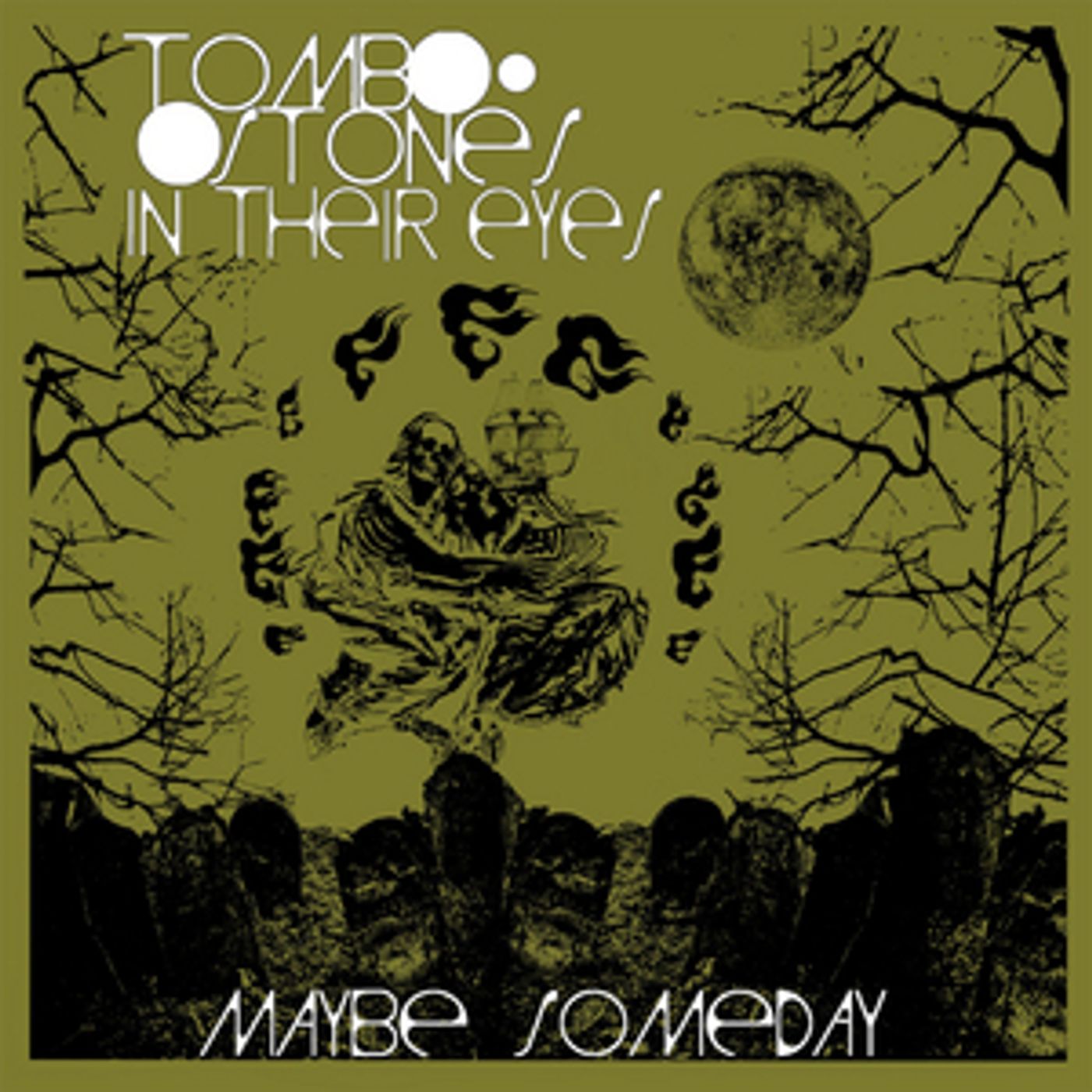 Tombstones In Their Eyes Present 'Maybe Someday' Album Tombstones In Their Eyes Present 'Maybe Someday' Album Image