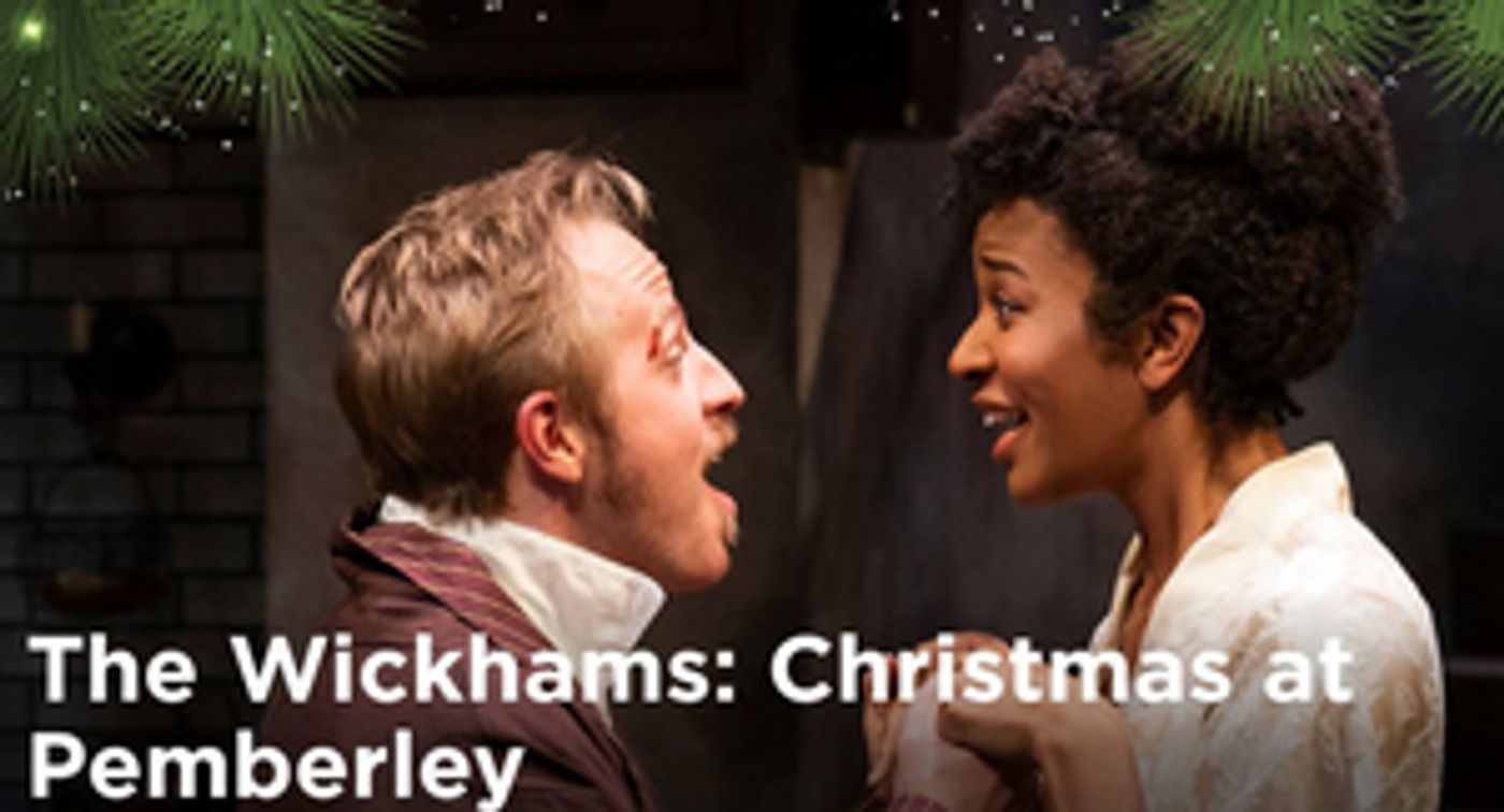 THE WICKHAMS: CHRISTMAS AT PEMBERLY Extends Through December 22 at Northlight Theatre  Image