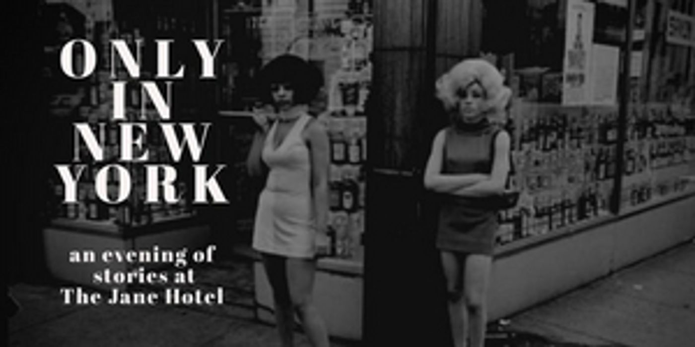 ONLY IN NEW YORK: AN EVENING OF STORYTELLING is Coming To The Jane Hotel ONLY IN NEW YORK: AN EVENING OF STORYTELLING is Coming To The Jane Hotel Image