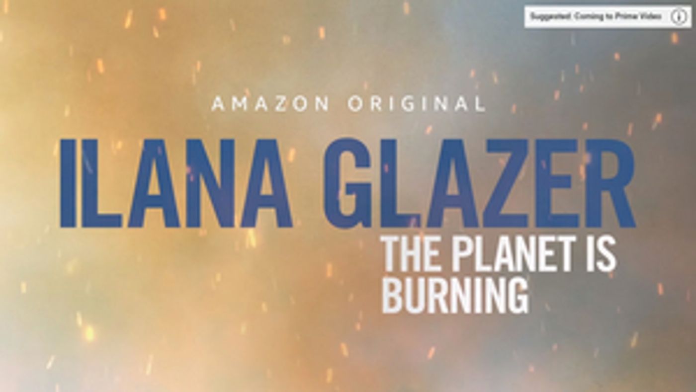 ILANA GLAZER: THE PLANET IS BURNING Premieres Jan. 3 on Prime Video ILANA GLAZER: THE PLANET IS BURNING Premieres Jan. 3 on Prime Video Image