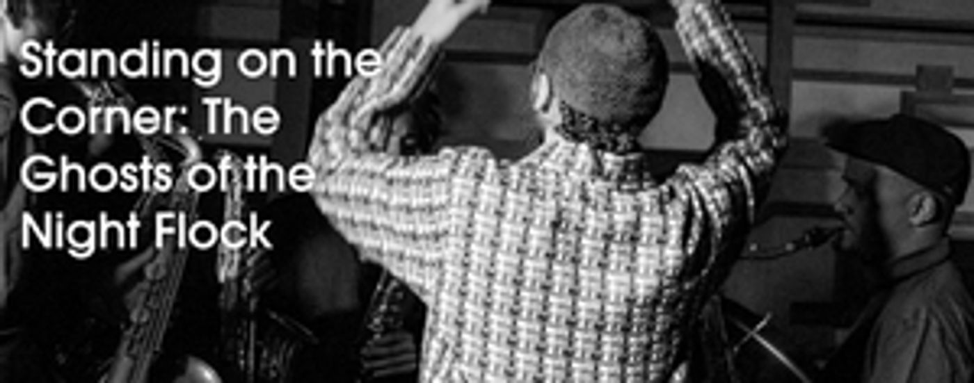 The Kitchen Presents ­STANDING ON THE CORNER: THE GHOSTS OF NIGHT FLOCK  Image