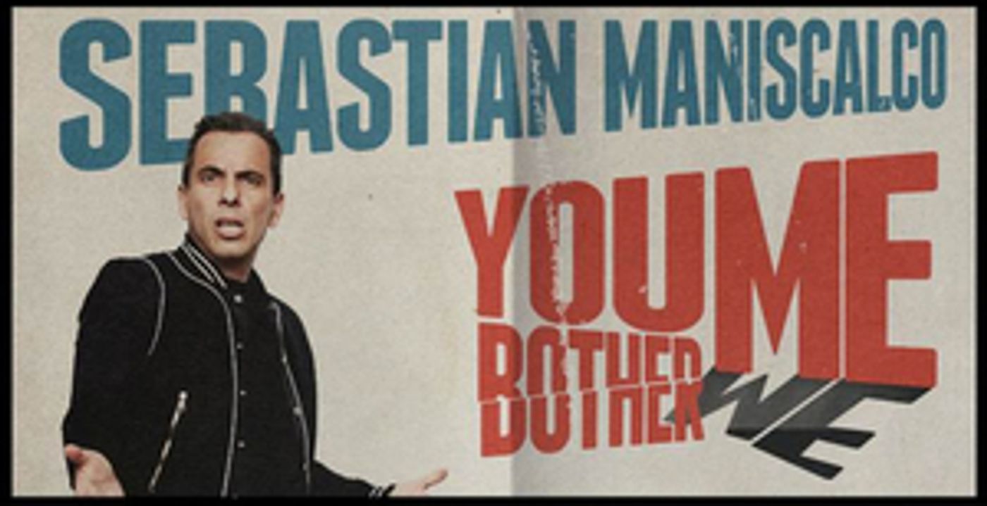 Sebastian Maniscalco YOU BOTHER ME Tour Adds Third Show at Durham Performing Arts Center  Image