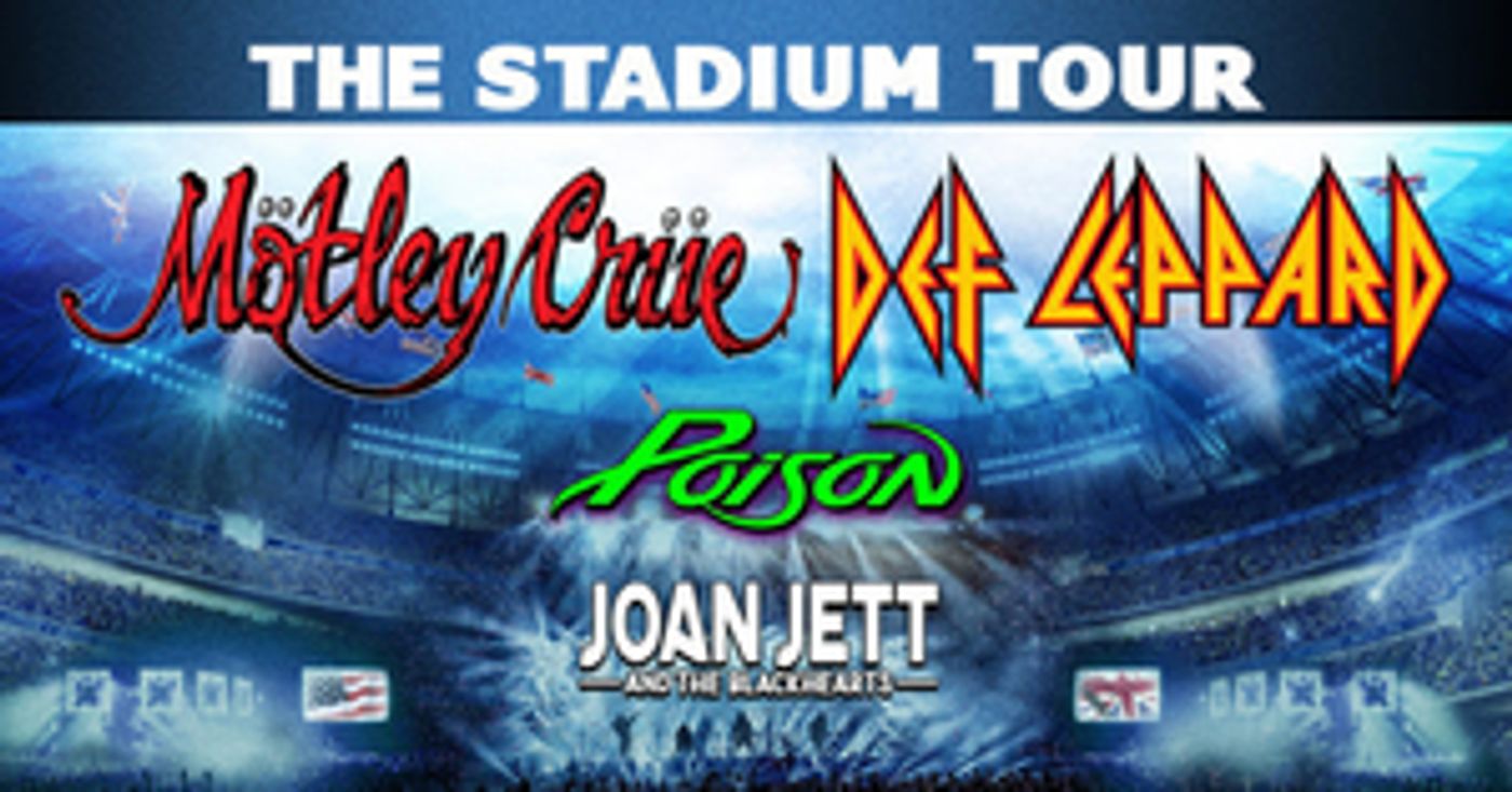 The Stadium Tour Summer 2020: Mötley Crüe, Def Leppard, with Poison and Joan Jett & The Blackhearts Adds Additional Dates The Stadium Tour Summer 2020: Mötley Crüe, Def Leppard, with Poison and Joan Jett & The Blackhearts Adds Additional Dates Image