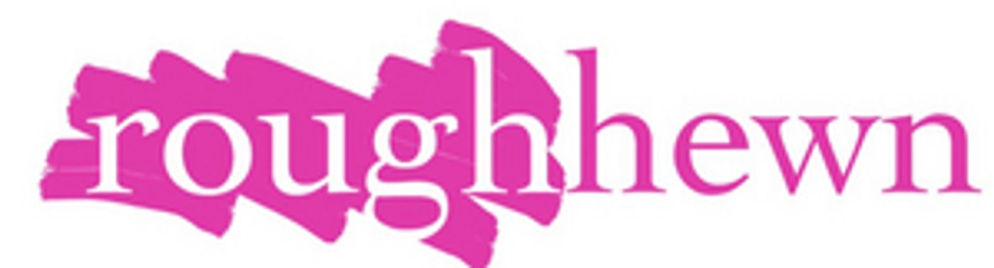 New Script-Reading Company RoughHewn to Provide Dramaturgical Support for Playwrights New Script-Reading Company RoughHewn to Provide Dramaturgical Support for Playwrights Image