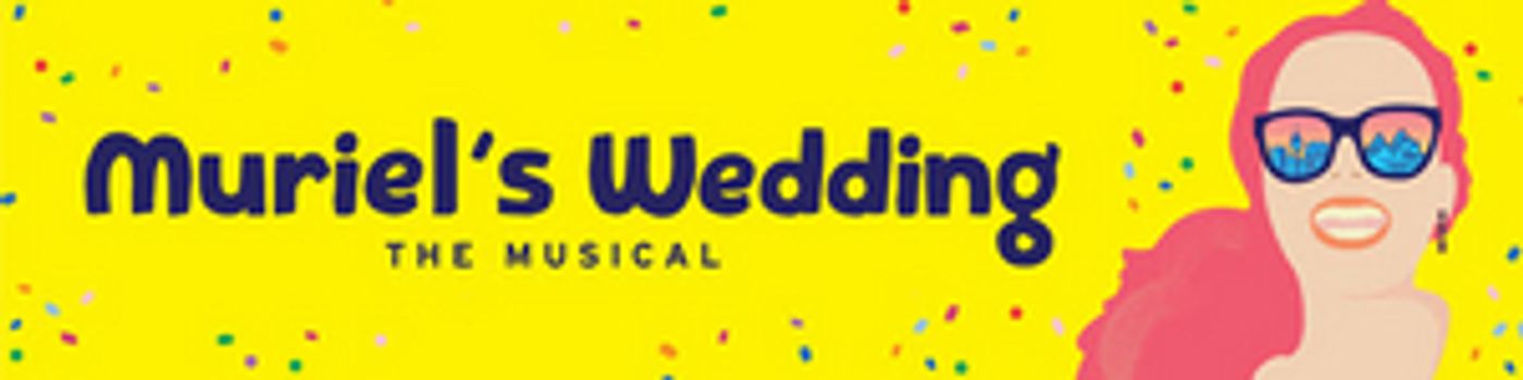 MURIEL'S WEDDING to Have Private Lab Reading in New York City  Image