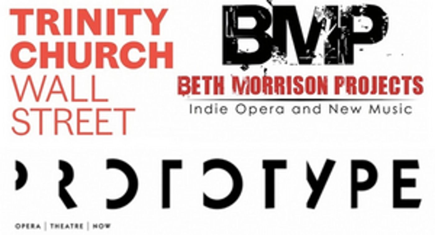 BMP-PROTOTYPE-Trinity-Five-New-Operas-In-Three-Years-20010101 Beth Morrison Projects, PROTOTYPE and Trinity Church Wall Street Announce Five New Operas in Three Years Image