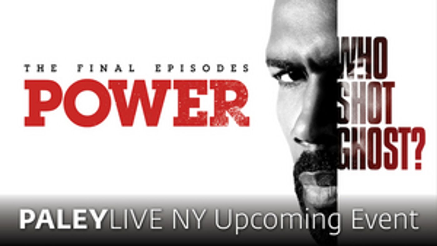 POWER Series Finale Celebration Comes to the Paley Center This February POWER Series Finale Celebration Comes to the Paley Center This February Image