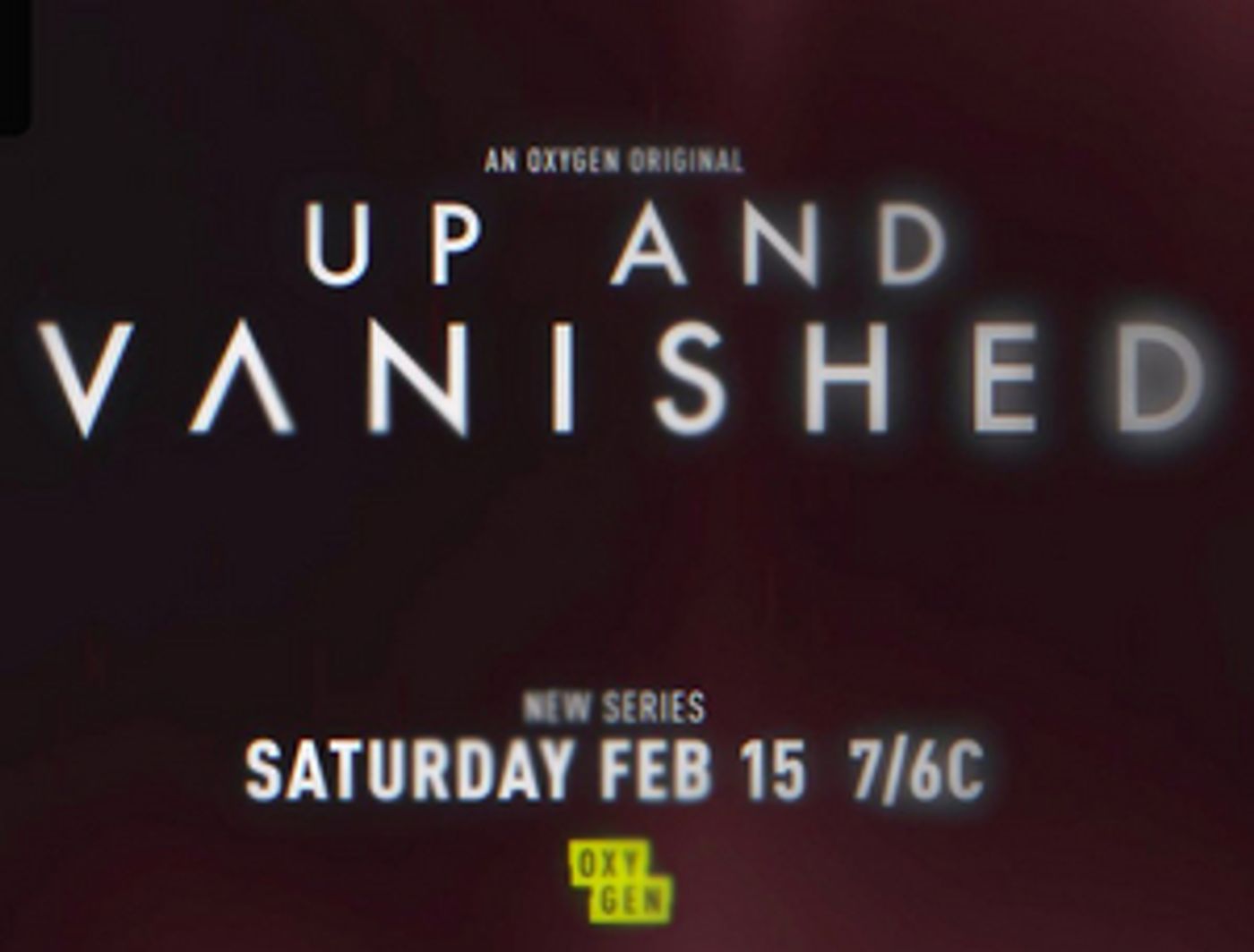UP AND VANISHED to Premiere February 15 on Oxygen UP AND VANISHED to Premiere February 15 on Oxygen Image