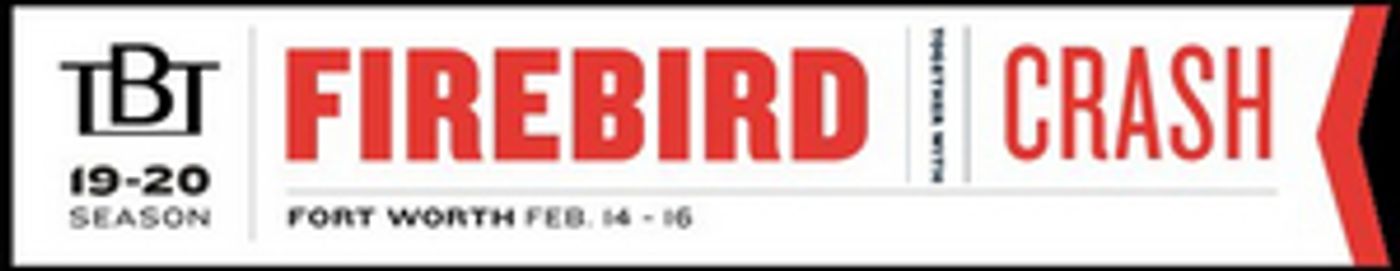 Texas Ballet Theater Will Present the World Premiere of FIREBIRD as Well as Jonathan Watkins' CRASH Texas Ballet Theater Will Present the World Premiere of FIREBIRD as Well as Jonathan Watkins' CRASH Image
