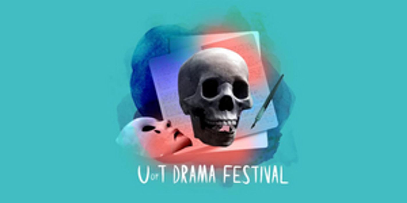 Hart House Theatre and U of T Drama Coalition Present U OF T DRAMA FESTIVAL: A WEEKEND OF COMPETITIVE THEATRE Hart House Theatre and U of T Drama Coalition Present U OF T DRAMA FESTIVAL: A WEEKEND OF COMPETITIVE THEATRE Image