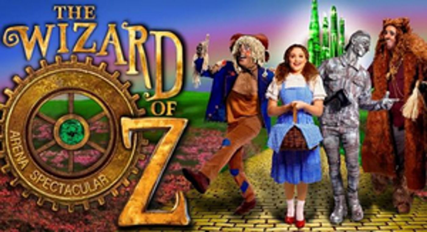 THE WIZARD OF OZ ARENA SPECTACULAR Embarks on an Australian Tour Beginning This Month THE WIZARD OF OZ ARENA SPECTACULAR Embarks on an Australian Tour Beginning This Month Image