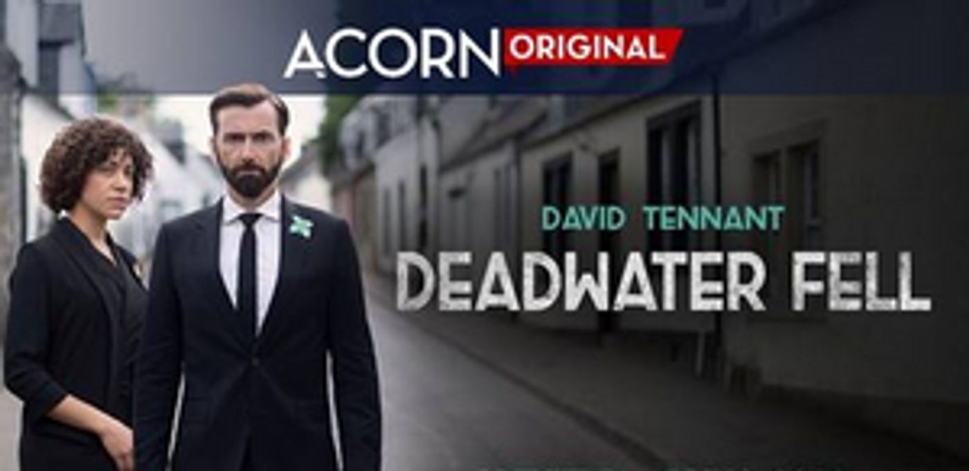 Acorn TV Acquires New UK Drama DEADWATER FELL Starring David Tennant Acorn TV Acquires New UK Drama DEADWATER FELL Starring David Tennant Image