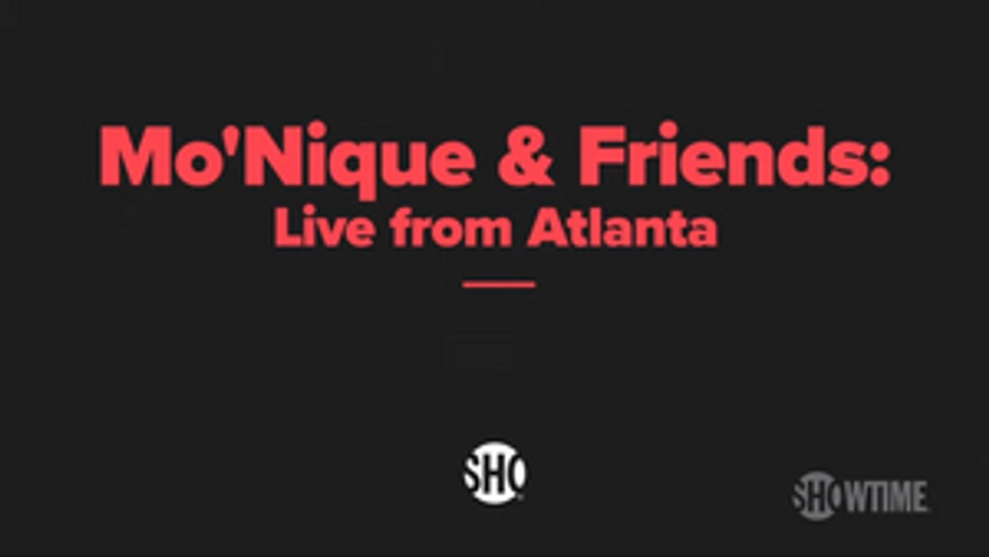 MO'NIQUE & FRIENDS: LIVE FROM ATLANTA Comedy Special Premieres Feb. 7  Image