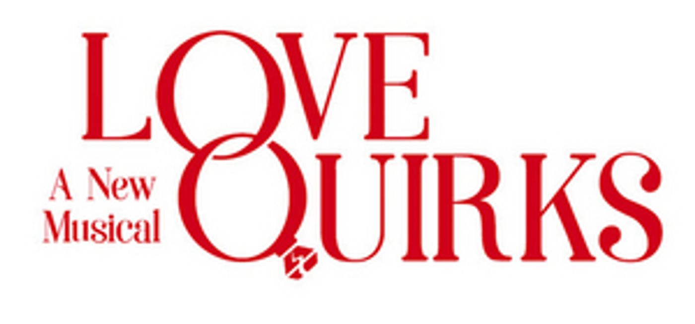 LOVE QUIRKS, A New Musical Comedy, Will Play St. Luke's Theatre Beginning in February LOVE QUIRKS, A New Musical Comedy, Will Play St. Luke's Theatre Beginning in February Image