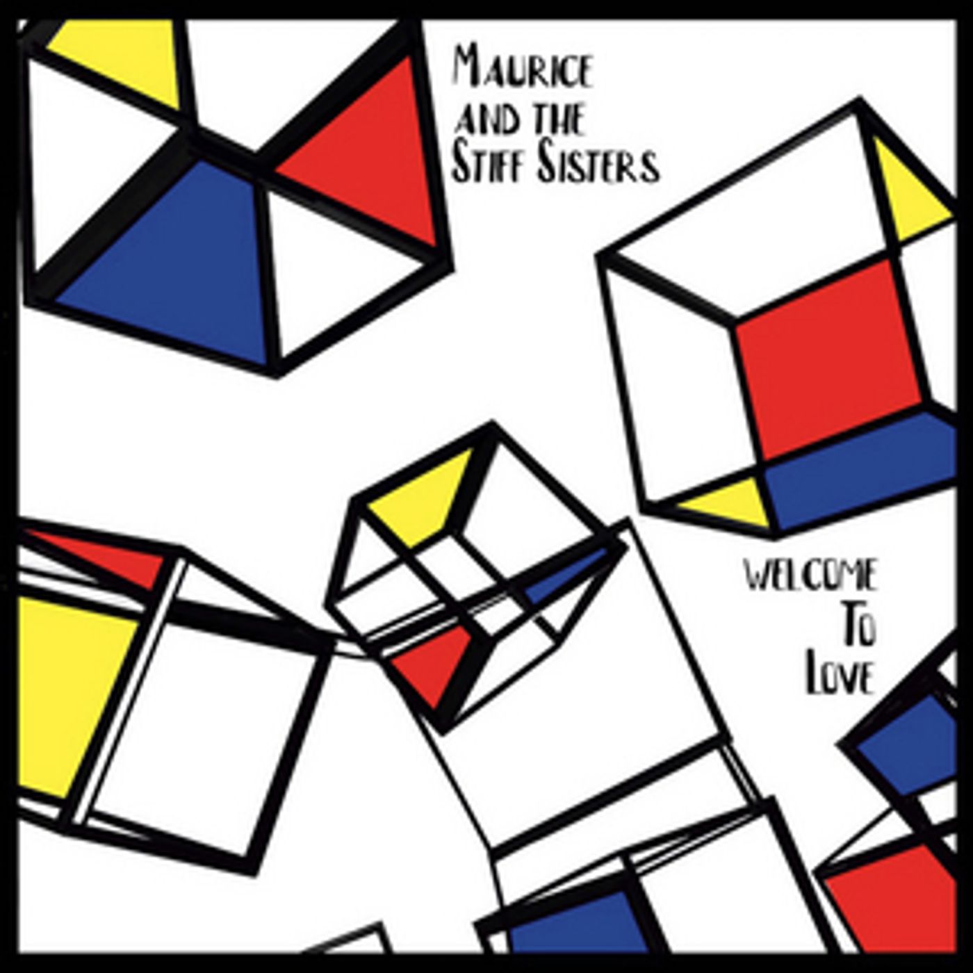 Maurice and the Stiff Sisters Release WELCOME TO LOVE Maurice and the Stiff Sisters Release WELCOME TO LOVE Image