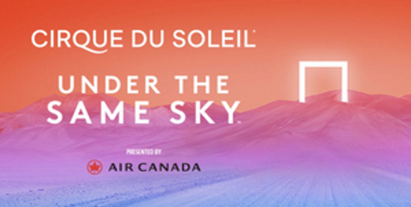 Cirque du Soleil to Premiere New Show UNDER THE SAME SKY in Boston Cirque du Soleil to Premiere New Show UNDER THE SAME SKY in Boston Image