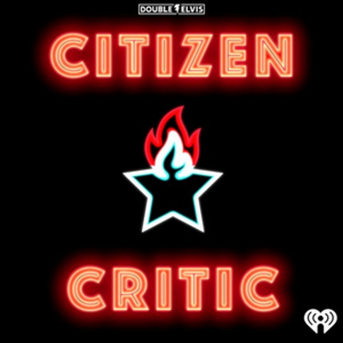 Double Elvis Productions and iHeartRadio Launch New Podcast 'Citizen Critic'  Image