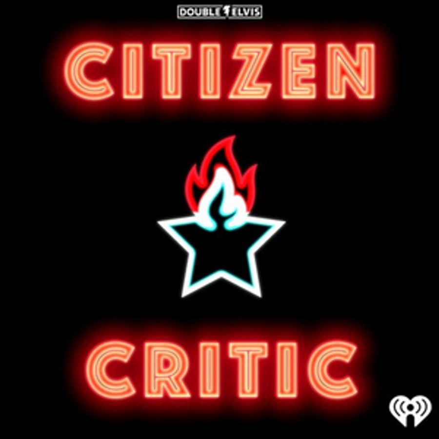Double Elvis Productions and iHeartRadio Launch New Podcast 'Citizen Critic' Image