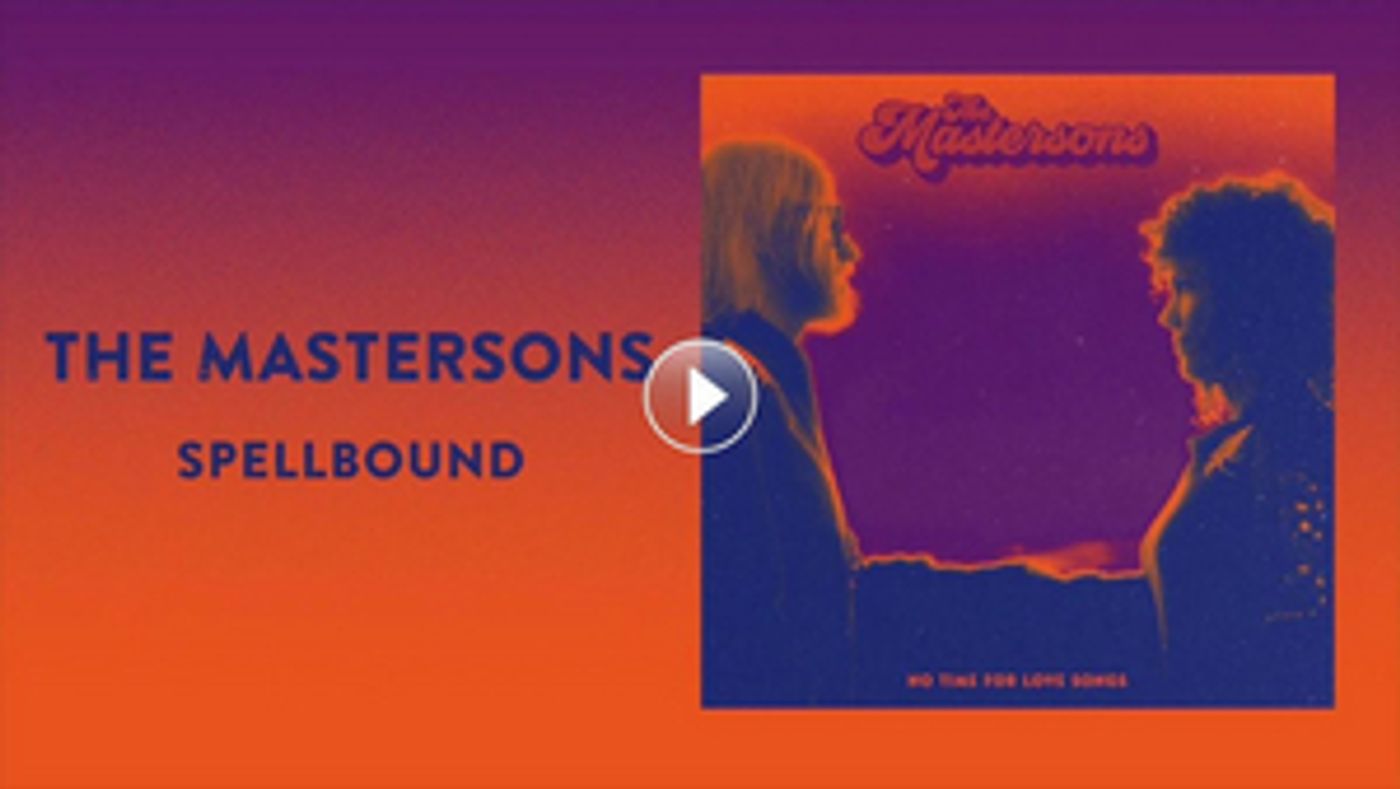 THE MASTERSONS Premiere New Song 'Spellbound'  Image
