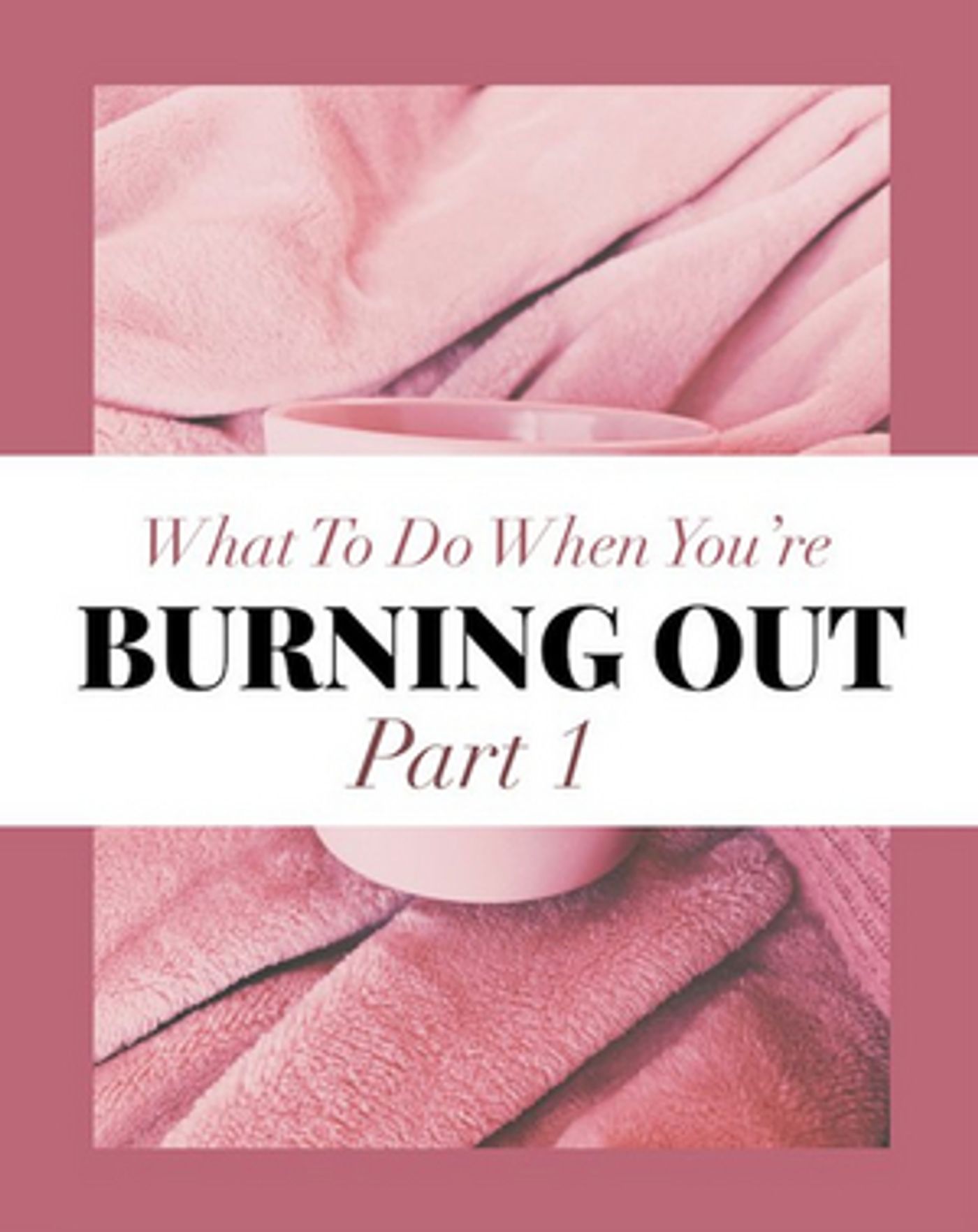 BWW Blog: What to do When You're Simply Burning Out - Part 1  Image