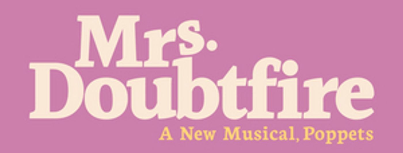 Cameron Adams, Kaleigh Cronin and More Join MRS. DOUBTFIRE; Complete Casting Announced Cameron Adams, Kaleigh Cronin and More Join MRS. DOUBTFIRE; Complete Casting Announced Image