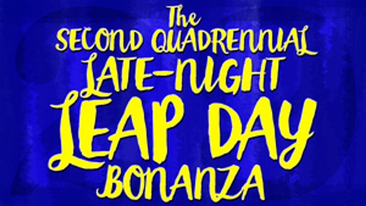 Natalie Walker, Janet Krupin and More to Star in THE SECOND QUADRENNIAL LATE-NIGHT LEAP DAY BONANZA  Image