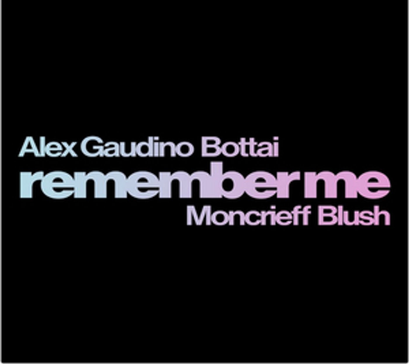 Alex Gaudino and Bottai Collaborate on New Single 'Remember Me' Alex Gaudino and Bottai Collaborate on New Single 'Remember Me' Image