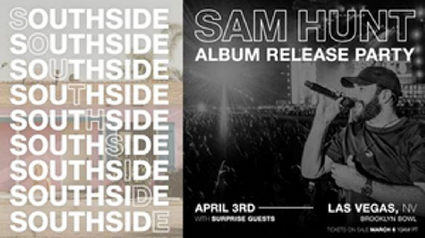 Sam Hunt Announces SOUTHSIDE Album Release Party Sam Hunt Announces SOUTHSIDE Album Release Party Image