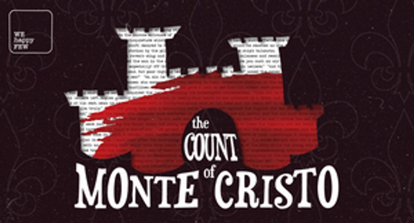 We Happy Few Will Present THE COUNT OF MONTE CRISTO We Happy Few Will Present THE COUNT OF MONTE CRISTO Image