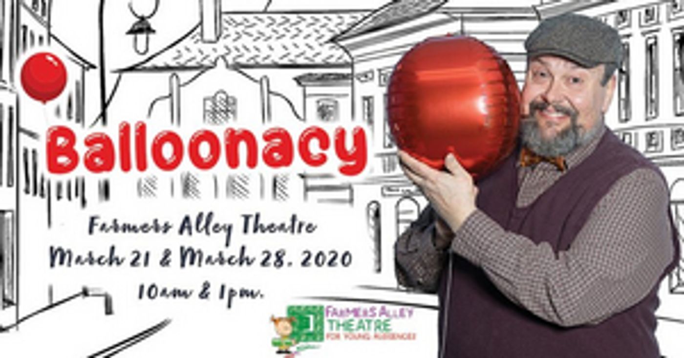 Farmers Alley Theatre Presents BALLOONACY Farmers Alley Theatre Presents BALLOONACY Image