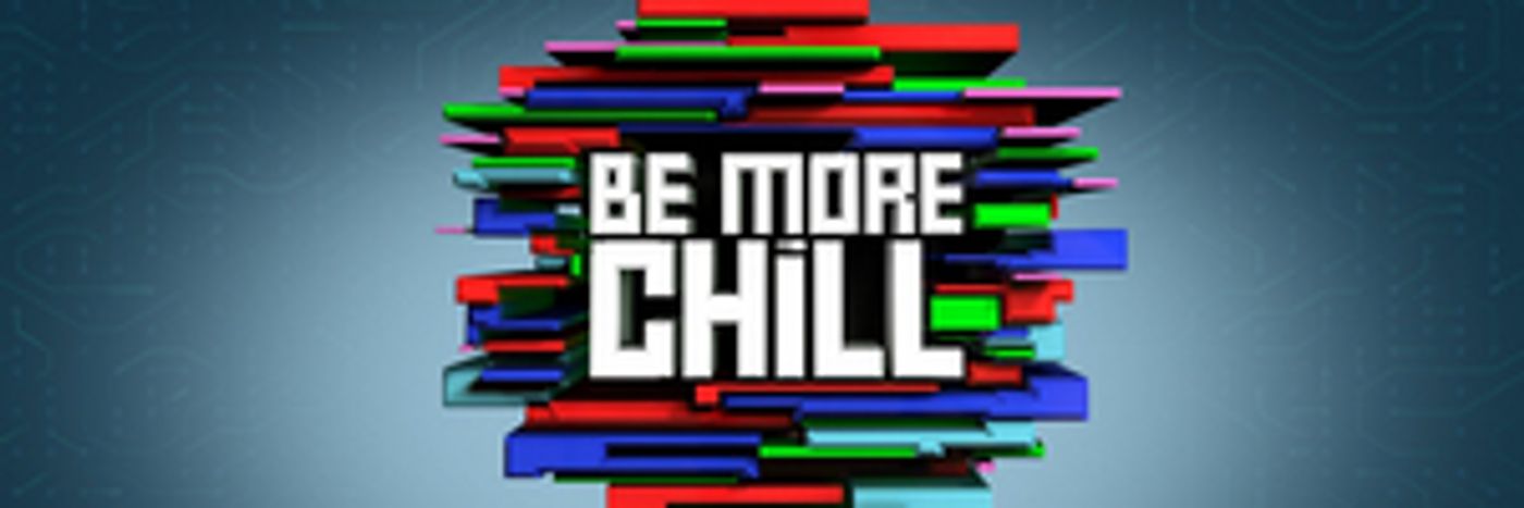 BE MORE CHILL Chicago Announces Three Month Postponement  Image