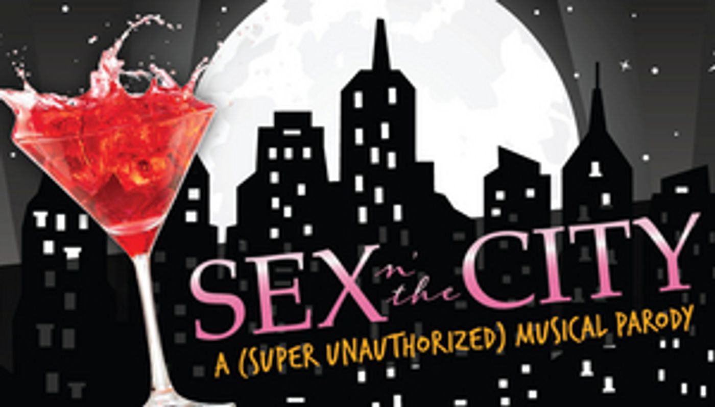 SEX N' THE CITY:  A (SUPER UNAUTHORIZED) MUSICAL PARODY Has Been Rescheduled at the Aronoff Center  Image