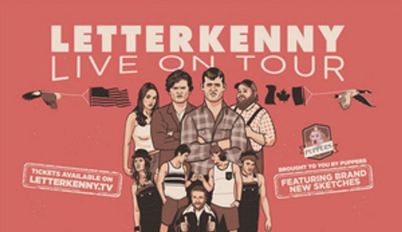 LETTERKENNY LIVE! Postpones North American Tour LETTERKENNY LIVE! Postpones North American Tour Image