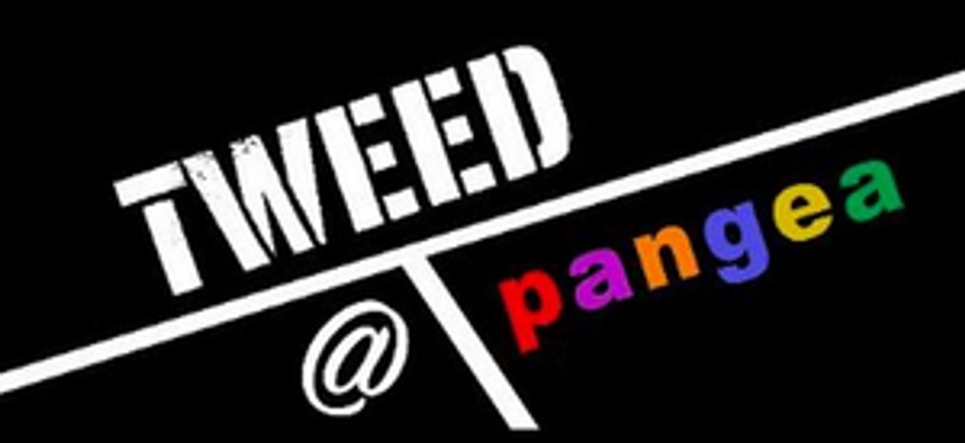 TWEED's Sundays @ 7 @ Pangea Plans to Continue Performances as Scheduled TWEED's Sundays @ 7 @ Pangea Plans to Continue Performances as Scheduled Image