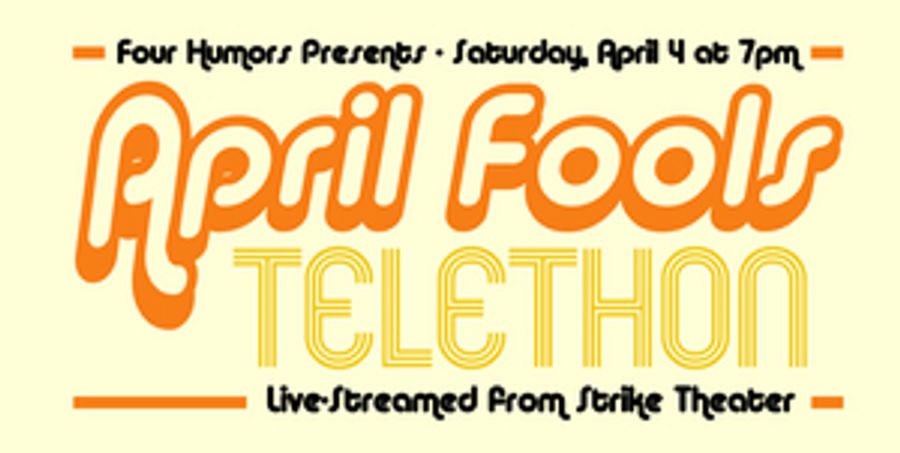 Four Humors Theater Will Now Present the APRIL FOOLS TELETHON Image
