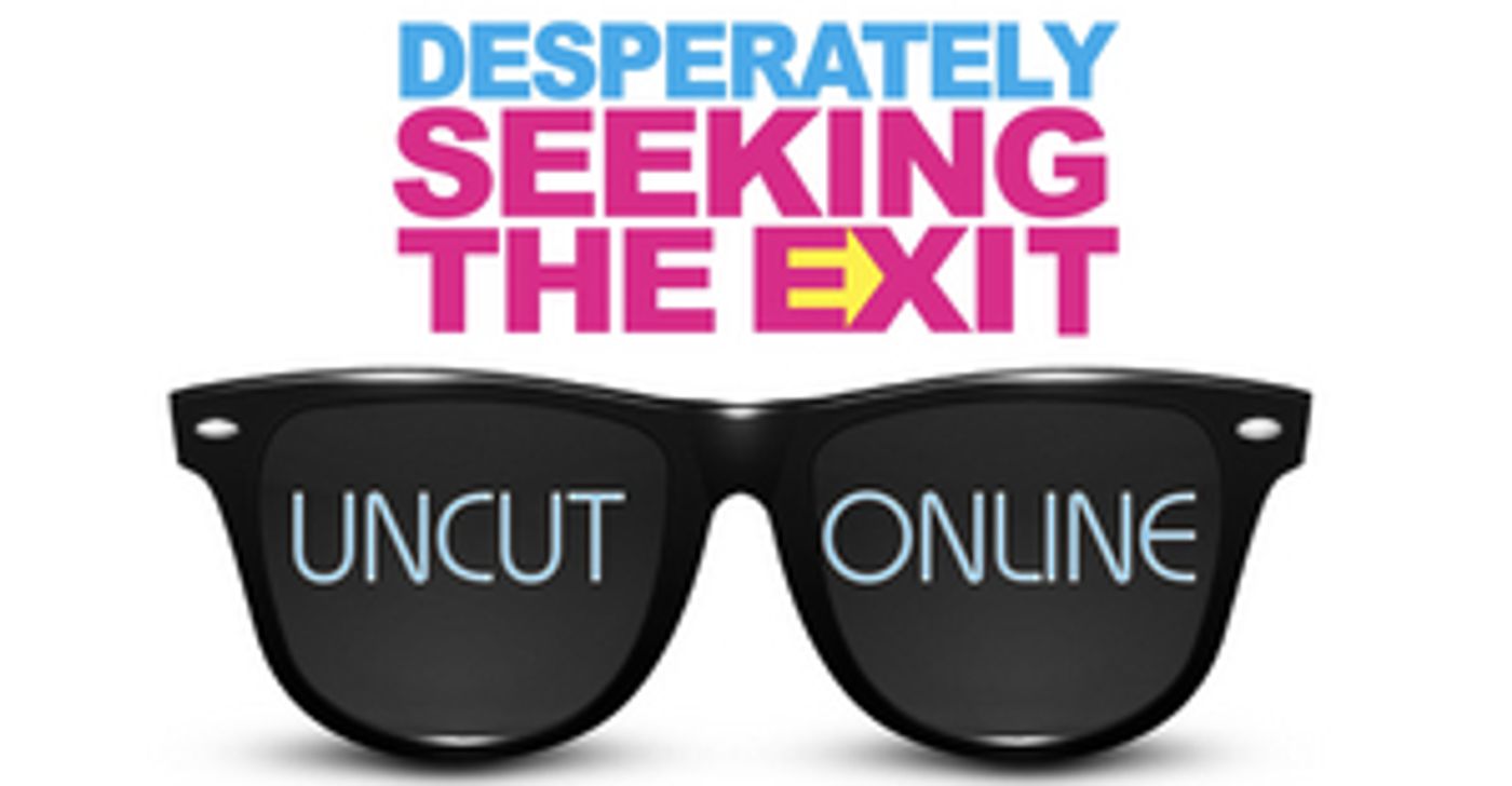DESPERATELY SEEKING THE EXIT UNCUT & ONLINE Adds Additional Live Stream  Image