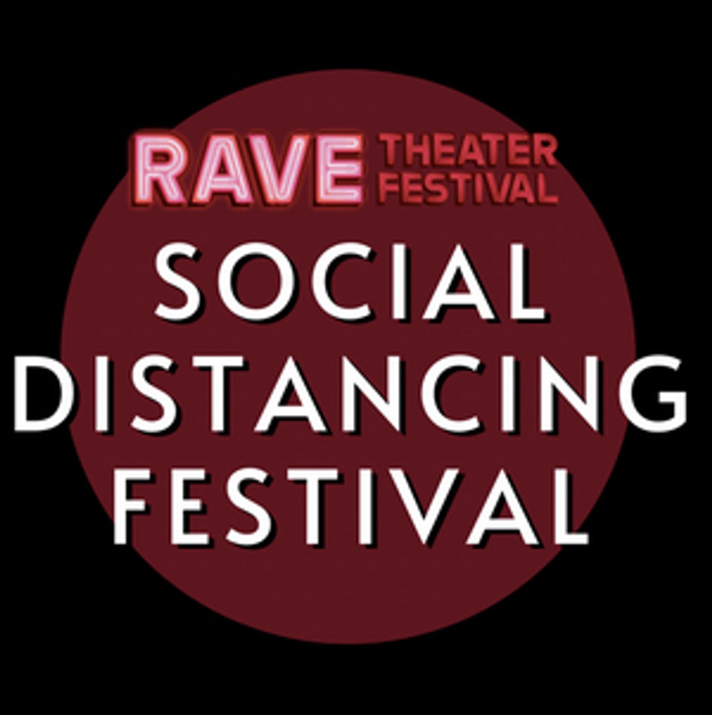 Submissions Are Now Open For Rave Theater Festival's SOCIAL DISTANCING FESTIVAL  Image
