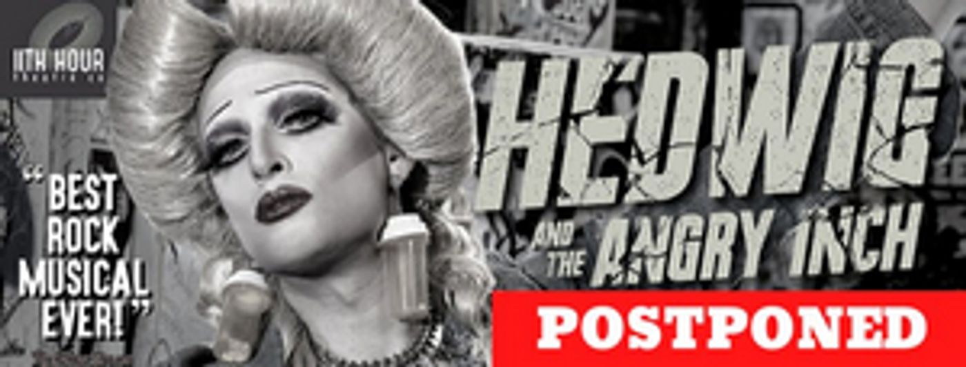 11th Hour Theatre Company Postpones HEDWIG AND THE ANGRY INCH  Image