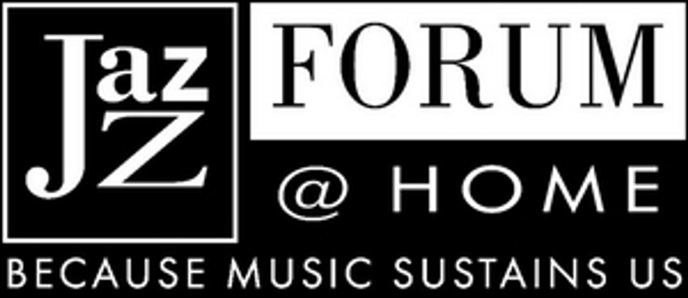 Jazz Forum Launches JAZZ FORUM @ HOME  Image