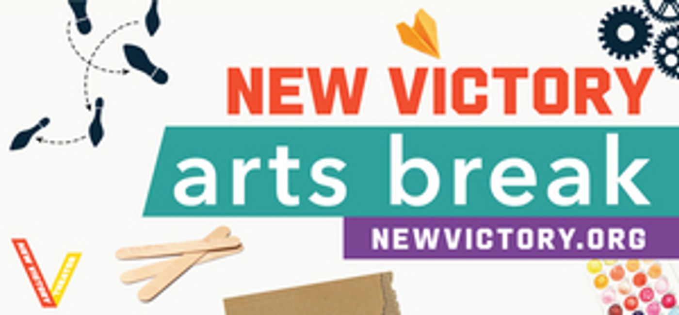 New Victory Announces New Victory Arts Break Online Arts Curriculum New Victory Announces New Victory Arts Break Online Arts Curriculum Image