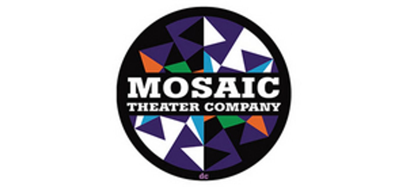 Mosaic Theater Company is Suspending the Rest of Their 2019-2020 Season Mosaic Theater Company is Suspending the Rest of Their 2019-2020 Season Image