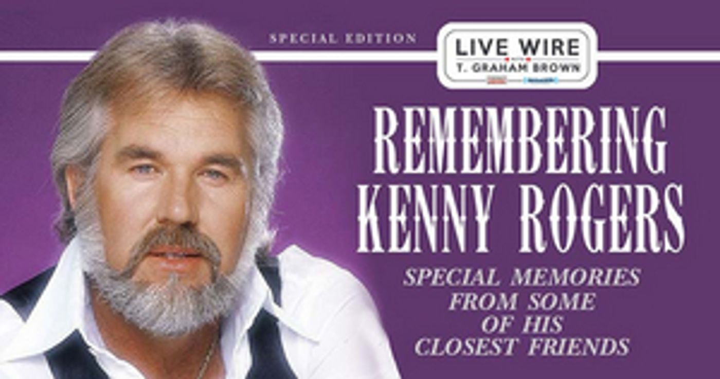 'Remembering Kenny Rogers' Special Hosted By T. Graham Brown Set To Air On SiriusXM's Prime Country Channel 'Remembering Kenny Rogers' Special Hosted By T. Graham Brown Set To Air On SiriusXM's Prime Country Channel Image