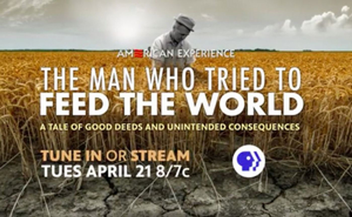 PBS to Air THE MAN WHO TRIED TO FEED THE WORLD on April 21  Image