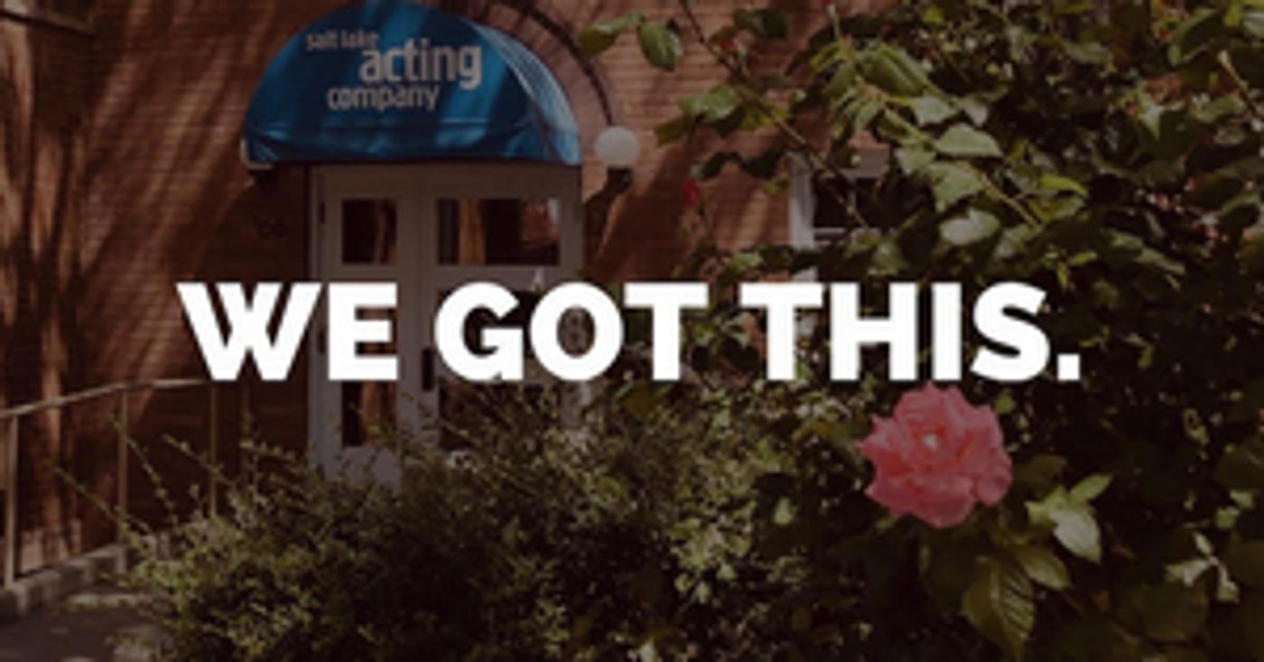Salt Lake Acting Company Announces WE GOT THIS Salt Lake Acting Company Announces WE GOT THIS Image